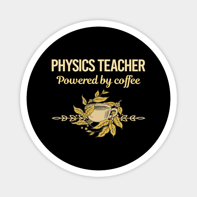 Powered By Coffee Physics Teacher Magnet by Hanh Tay